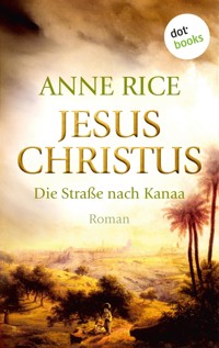 Jesus Christus: Die Straße nach Kanaa - Anne Rice - ebook