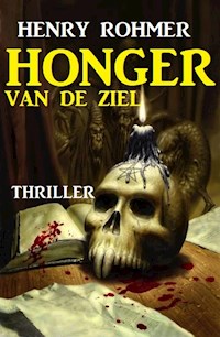 Honger van de ziel: Thriller - Henry Rohmer - ebook