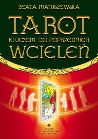 Tarot kluczem do poprzednich wcieleń - Beata Matuszewska - ebook + książka