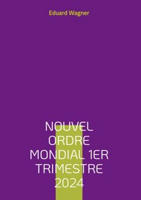 Nouvel Ordre Mondial 1er trimestre 2024 - Wagner Eduard - ebook