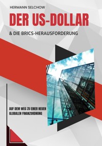 Der US-Dollar und die BRICS-Herausforderung - Hermann Selchow - ebook