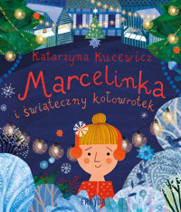 Marcelinka i świąteczny kołowrotek - Katarzyna Kucewicz - ebook + audiobook + książka