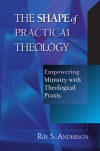 The Shape of Practical Theology - Ray S. Anderson - ebook