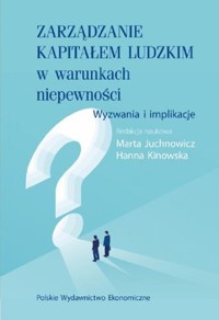 Zarządzanie kapitałem ludzkim w warunkach niepewności. -  - książka