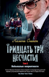 Тридцать три несчастья. Том 2. Небывалые неприятности - Лемони Сникет - ebook