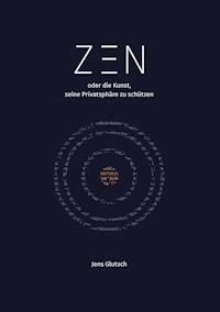 Zen oder die Kunst, seine Privatsphäre zu schützen - Jens Glutsch - ebook