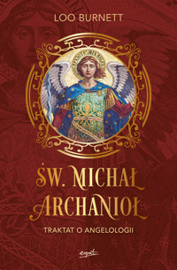 Św. Michał Archanioł. Traktat o angelologii - Loo Burnett - książka