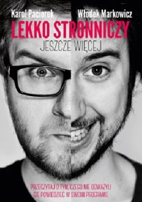 Lekko Stronniczy - jeszcze więcej - Włodek Markowicz, Karol Paciorek - ebook