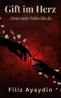 Gift im Herz - Filiz Ayaydin - ebook