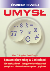 Ćwicz swój umysł. Sprawniejszy mózg w 3 miesiące! - David Gamon, Allen Bragdon - książka