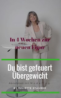 Du bist gefeuert, Übergewicht - Juliette Renate Stauber - ebook
