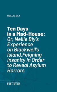 Ten Days in a Mad-House - Bly - ebook