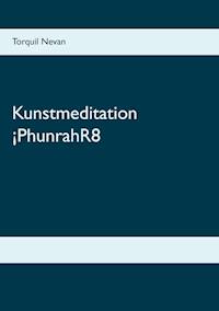 Kunstmeditation ¡PhunrahR8 - Torquil Nevan - ebook