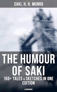 The Humour of Saki - 150+ Tales & Sketches in One Edition (Illustrated) - Saki - ebook