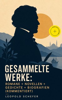 Gesammelte Werke: Romane + Novellen + Gedichte + Biografien (Kommentiert) - Leopold Schefer - ebook