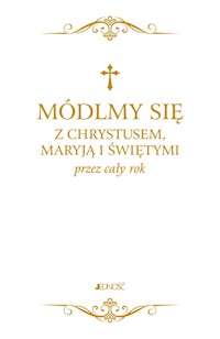 Módlmy się z Chrystusem Maryją i świętymi przez cały rok -  - książka
