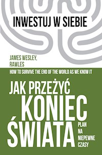 Jak przeżyć koniec świata. Plan na niepewne czasy - James Wesley Rawles - ebook + audiobook