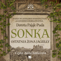 Sonka. Ostatnia żona Jagiełły - Dorota Pająk-Puda - ebook + audiobook