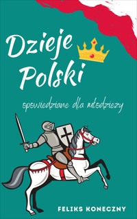 Dzieje Polski opowiedziane dla młodzieży - Feliks Koneczny - ebook + książka