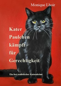 Kater Paulchen kämpft für Gerechtigkeit - Monique Lhoir - ebook