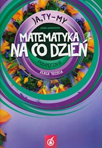 Ja Ty My 3 Matematyka na co dzień Podręcznik Część 3 - Białobrzeska Joanna - książka