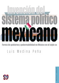 Invención del sistema político mexicano - Luis Medina Peña - ebook
