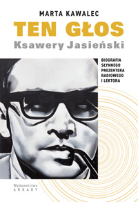 Ten głos. Ksawery Jasieński. Biografia słynnego prezentera radiowego i lektora - Marta Kawalec - ebook + książka