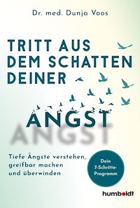 Tritt aus dem Schatten deiner Angst - Dr. med. Dunja Voos - ebook