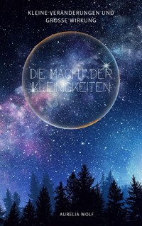 Die Macht der Kleinigkeiten - Aurelia Wolf - ebook
