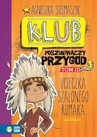 Klub Poszukiwaczy Przygód Część 3 Ucieczka Szalonego Rumaka - Agnieszka Stelmaszyk - książka