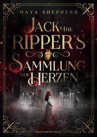 Jack the Ripper`s Sammlung der Herzen - Maya Shepherd - ebook
