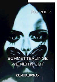 Schmetterlinge weinen nicht - Rolf Zeiler - ebook