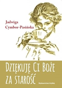 Dziękuję Ci Boże za starość - Cymbor-Pasińska Jadwiga - książka