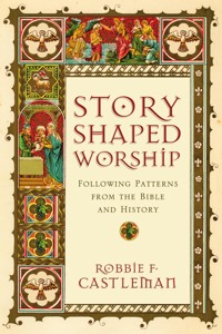 Story-Shaped Worship - Robbie F. Castleman - ebook