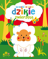 Od kropki do kropki: Dzikie zwierzęta - zbiorowa praca - książka