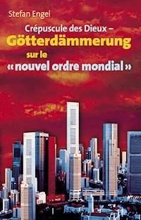 Crèpuscule des Dieux sur le "nouvel ordre mondial" - Stefan Engel - ebook
