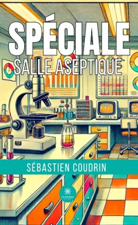 Spéciale salle aseptique - Sébastien Coudrin - ebook