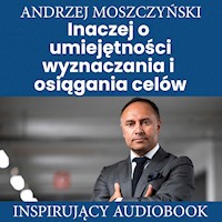 Inaczej o umiejętności wyznaczania i osiągania celów - Andrzej Moszczyński - ebook + audiobook + książka