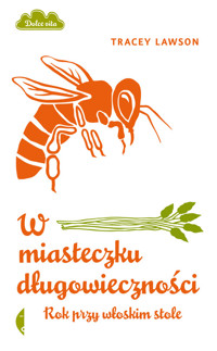 W miasteczku długowieczności Rok przy włoskim stole - Lawson Tracey - książka