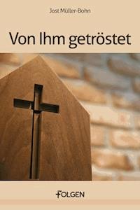 Von Ihm getröstet - Jost Müller-Bohn - ebook