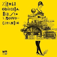 Ziemia obiecana Miasto i nowoczesność -  - książka