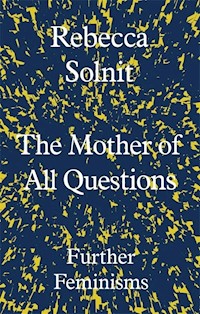 The Mother of All Questions - Rebecca Solnit - książka