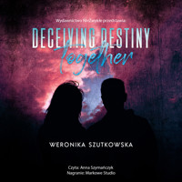 Deceiving Destiny Together - Szutkowska Weronika - ebook + audiobook + książka