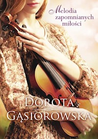 Melodia zapomnianych miłości - Dorota Gąsiorowska - książka