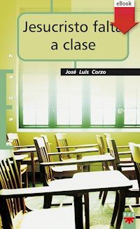 Jesucristo falta a clase - José Luis Corzo Toral - ebook