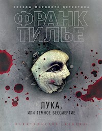 Лука, или Темное бессмертие - Франк Тилье - ebook