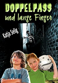 Doppelpass und lange Finger - Katja Selig - ebook
