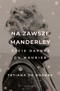 Na zawsze Manderley. Życie Daphne du Maurier - Tatiana de Rosnay - ebook