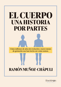 El cuerpo, una historia por partes - Ramón Muñoz-Chápuli - ebook