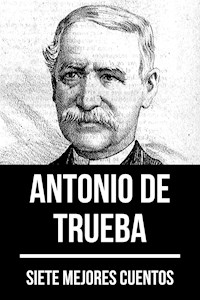 7 mejores cuentos de Antonio de Trueba - Antonio de Trueba - ebook